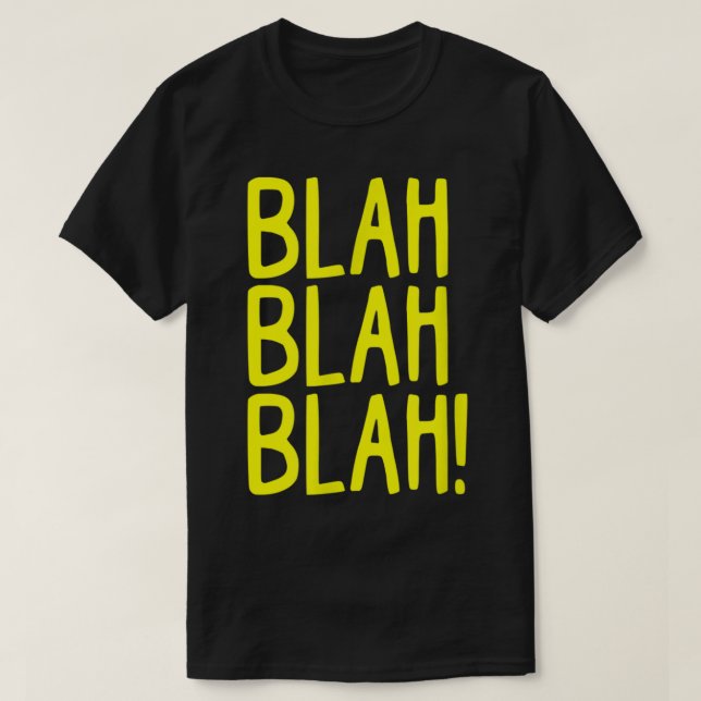 T-shirt Snarky Sarcasm Blah Blah Blah Funny Bad Hummor Att (Design devant)