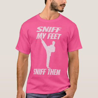 T-shirt Sniff My Feet Funny Karate Kickboxing Kung Fu Mart
