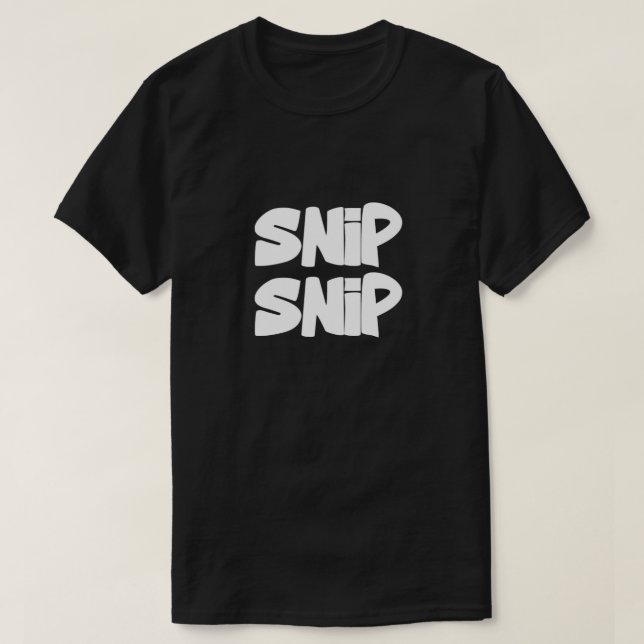 T-shirt Snip Snip | Tee graphique avec des ciseaux (Design devant)