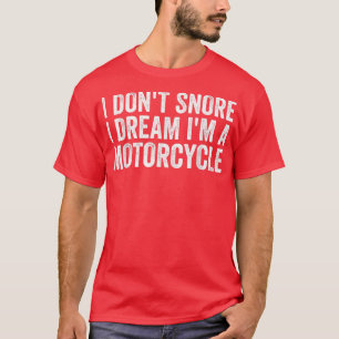 T-shirt Snoring Biker, je ne ronfle pas Je rêve Je suis un
