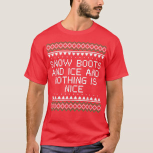 T-shirt Snow Boots and Ice and Nothing is Nice Christmas R