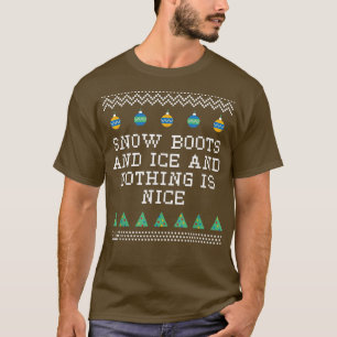 T-shirt Snow Boots and Ice and Nothing is Nice Christmas R