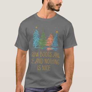 T-shirt Snow Boots and Ice and Nothing is Nice Christmas R