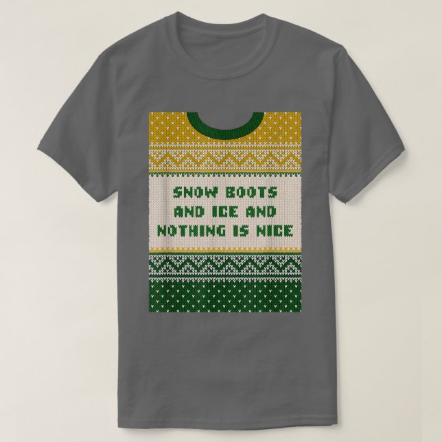 T-shirt Snow Boots and Ice and Nothing is Nice Christmas R (Design devant)