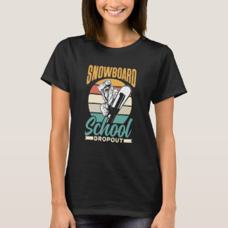 T-shirt Snowboard School Dropout Snowboard Snowboard Snowb