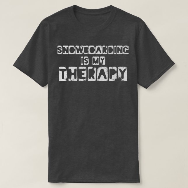 T-shirt Snowboarding Is My Therapy Snowboarder  (Design devant)