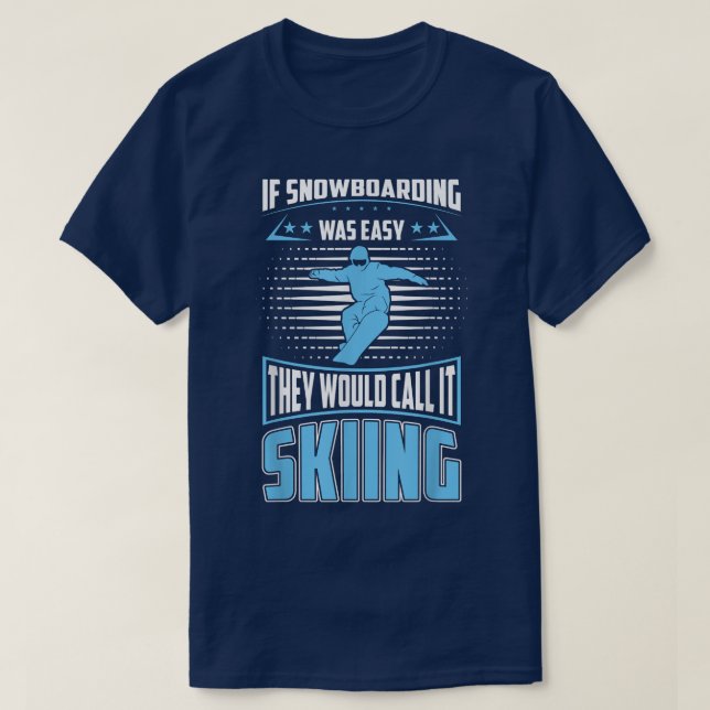T-shirt Snowboarding Was Easy They'll Call It Skiing For S (Design devant)