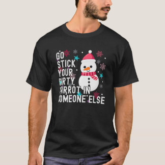 T-shirt Snowman Go Stick Your Dirty Carott Dans Quelqu'Un