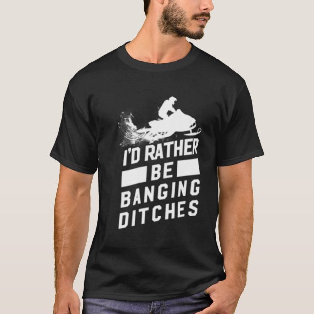T-shirt Snowmobile Banging Ditches Motoneige (Devant)