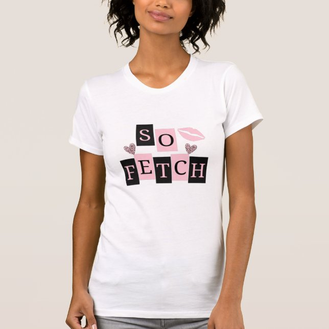 T-shirt So Fetch (Devant)