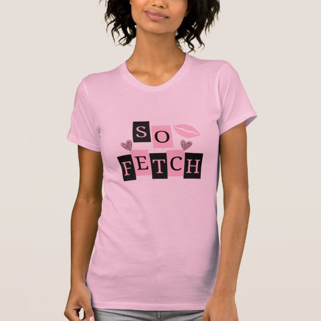T-shirt So Fetch (Devant)