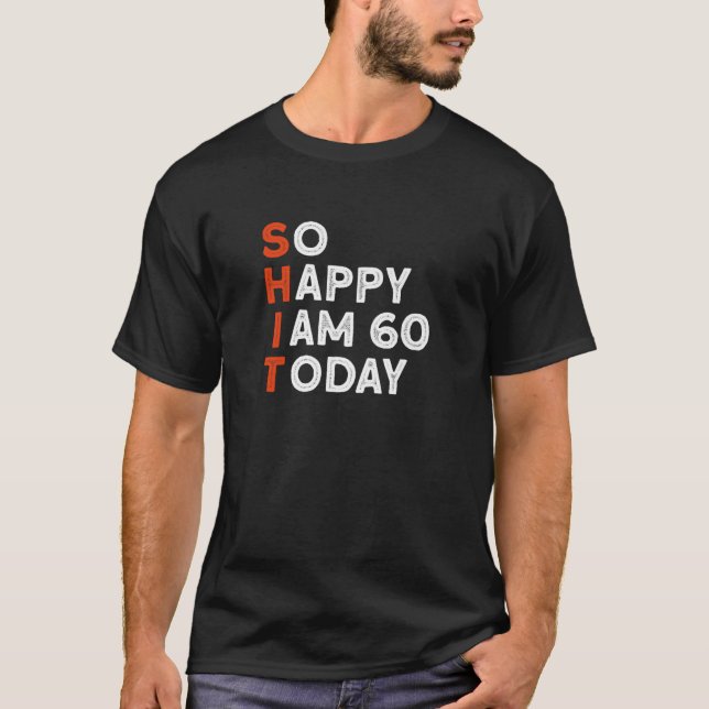 T-shirt So Happy I Am 60 Today - Funny Birthday 60 Years O (Devant)
