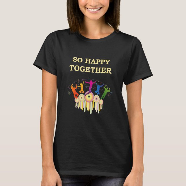 T-shirt So Happy Together Music Team Happy Birthday Cute (Devant)