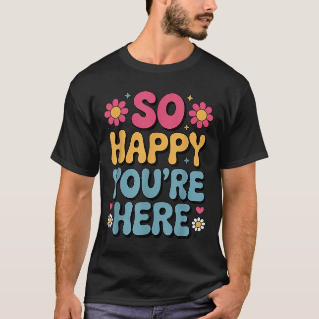 T-shirt So Happy You’re Here Super Retro Sitivity Women T (Devant)