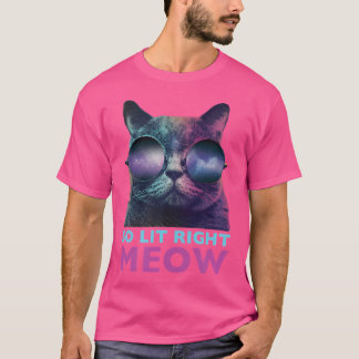 T-shirt So Lit Right Meow Cat Cool Edm Galaxy Glasses