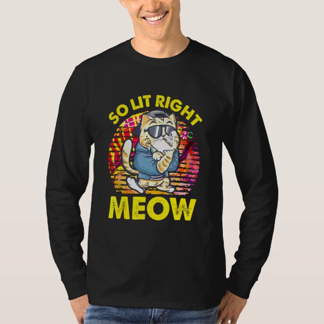 T-shirt So Lit Right Meow Party Festival Cat (Devant)