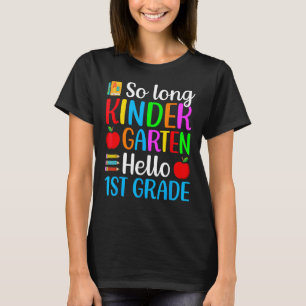 T-shirt So Long Kindergarten Hello 1st Grade Happy First D