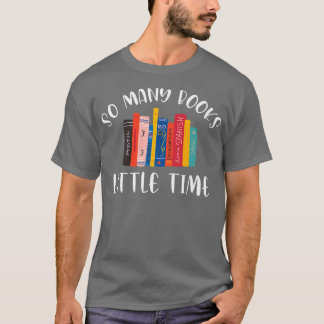 T-shirt So Many Books Little Time Book Lover Bookworm Libr