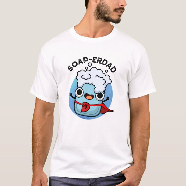 T-shirt Soap-erdad Drôle savon Papa Pun (Devant)