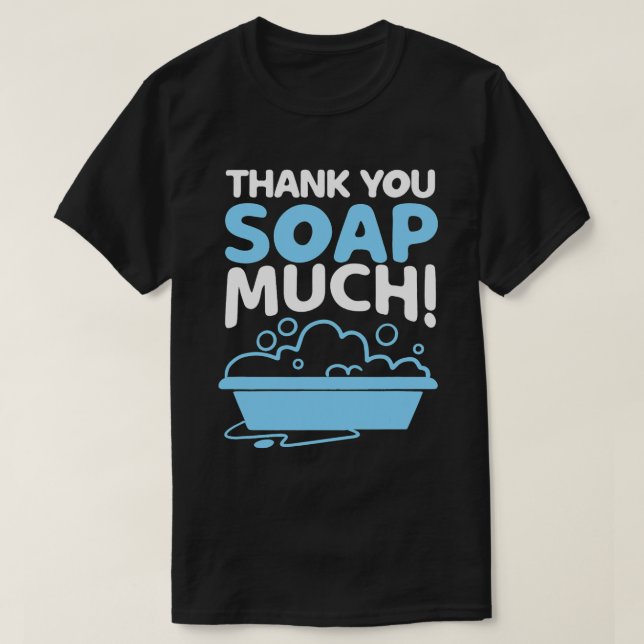 T-shirt Soap Maker Funny Merci fait main Love Soapsud (Design devant)