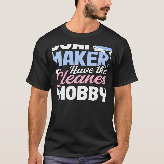 T-shirt Soap Makers Have Cleanest Hobby Soap Making   (Devant)
