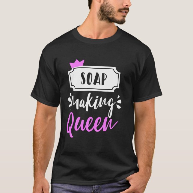 T-shirt Soap Making Queen Soap Maker Soap Soap Soapmak Mai (Devant)