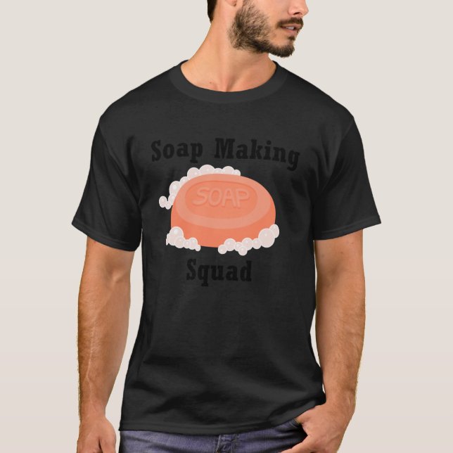 T-shirt Soap Making Squad Hobby Crafter Soapilicious (Devant)