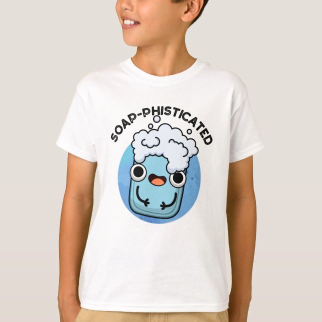 T-shirt Soap-phisticated Funny Soap Pun (Devant)
