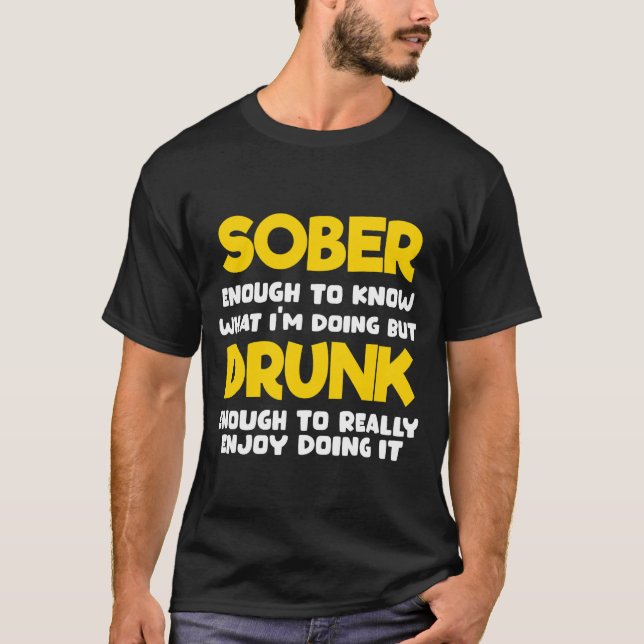 T-shirt 'Sober Enough to Know What Im Doing' (Devant)