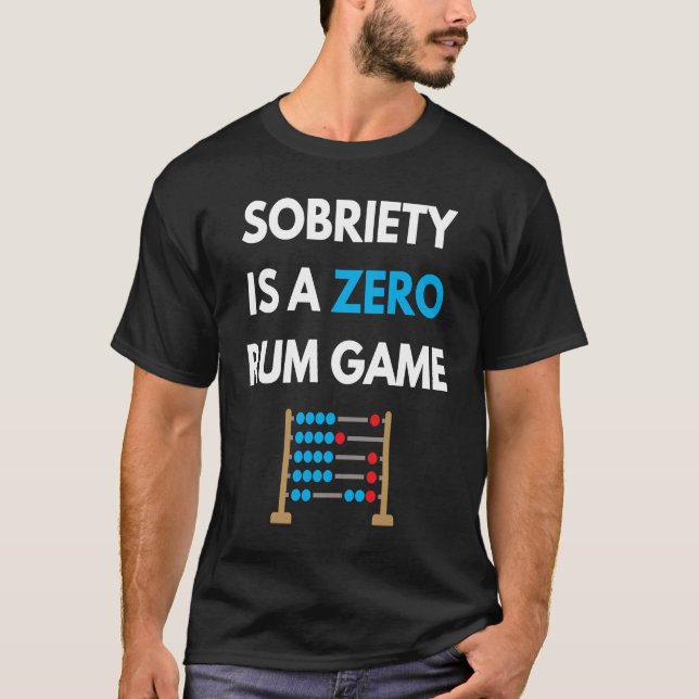 T-shirt Sobriety Is A Zero Rum Game  Recovery Pun AA NA Ma (Devant)