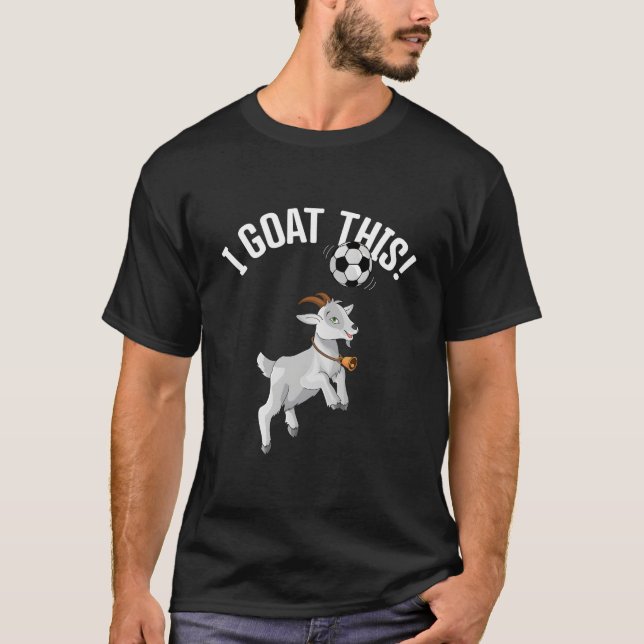 T-shirt Soccer I Goat This Ball For Goat Soccer Player (Devant)