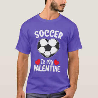 T-shirt Soccer Is My Valentine Day Sports friend retro