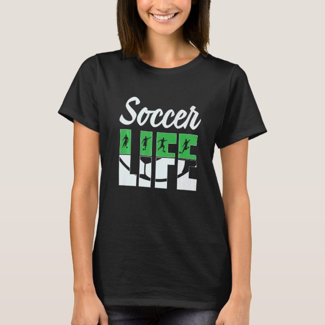 T-shirt Soccer Life Soccer Player Silhouette Soccer  Futbo (Devant)