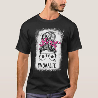 T-shirt Soccer Mema Life Bleached Messy Bun Hair Soccer