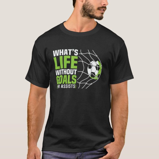 T-shirt Soccer  What's Life Without Goals Soccer Boys (Devant)