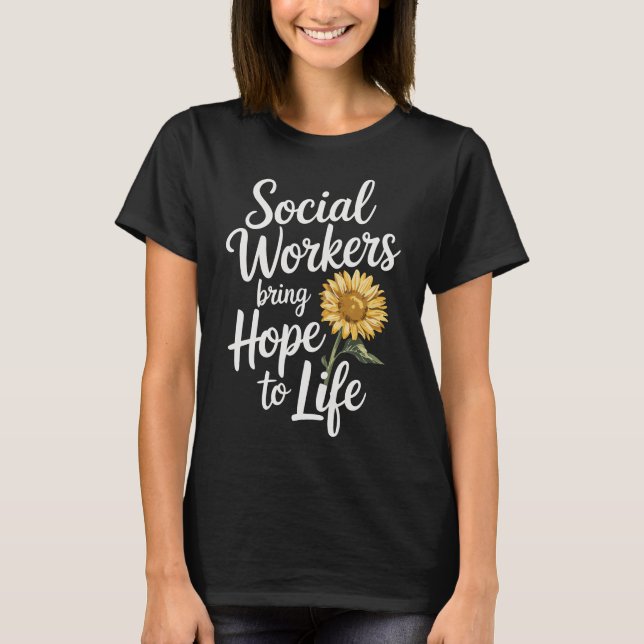 T-shirt Social Workers Bring Hope to Life (Devant)