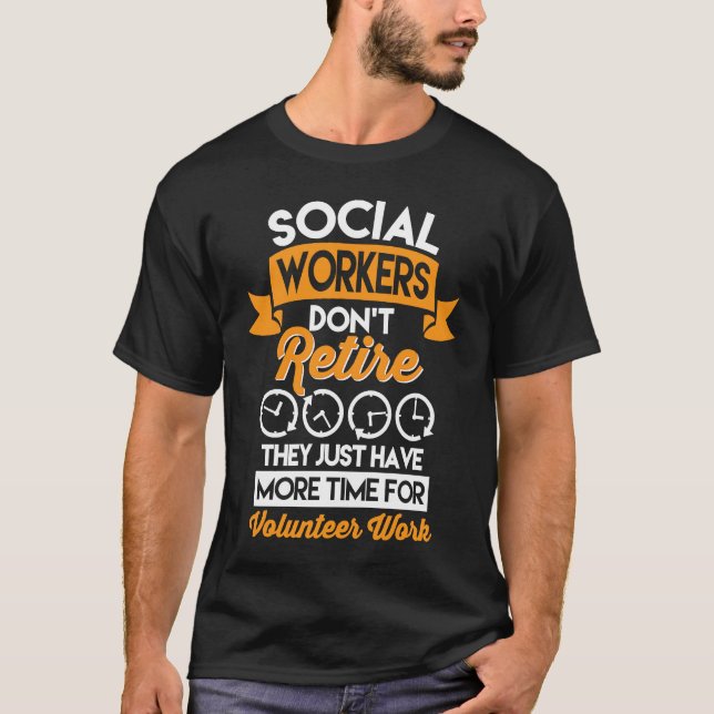 T-shirt Social Workers Don't Retire Case Manager Social Wo (Devant)