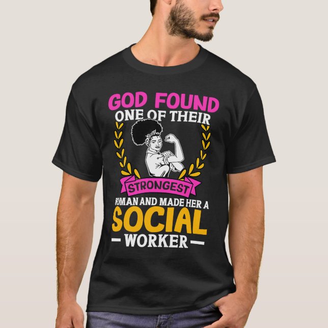T-shirt Social Workers God Found One Of Their Strongest Wo (Devant)