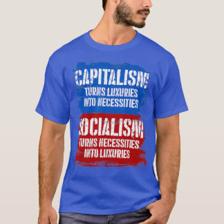 T-shirt Socialism Turns Necessities Into Luuries Capitalis