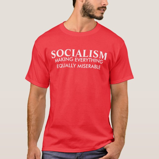 T-SHIRT SOCIALISME, RENDANT TOUT ÉGALEMENT MALHEUREUX (Devant)