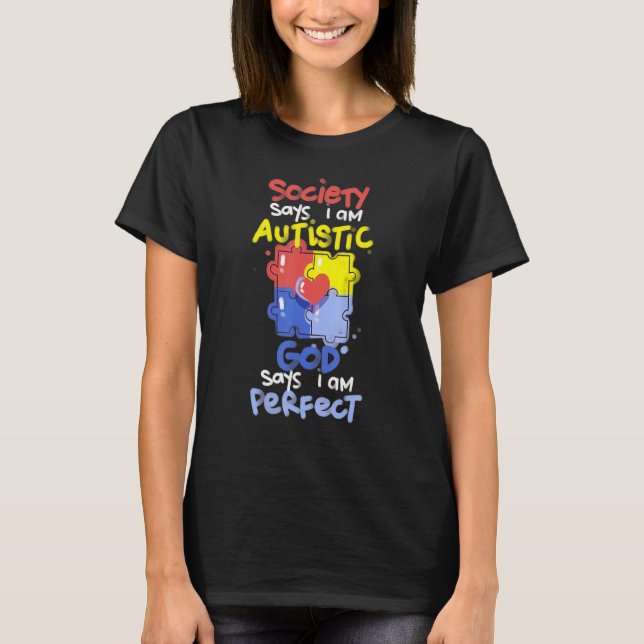 T-shirt Society Says I Am Autistic GOD Says I Am Perfect A (Devant)