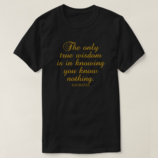 T-shirt Socrate Cite La Seule Véritable Sagesse Est De Con (Design devant)