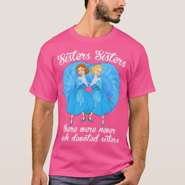 T-shirt Sœurs Sœurs Il n'y a jamais eu de sœurs dévouées (Devant)