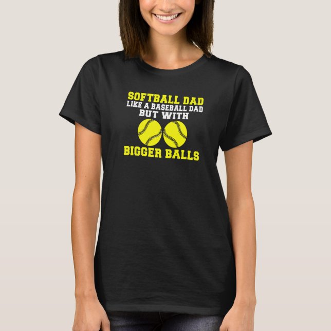 T-shirt Softball Dad like a Baseball Dad but with bigger B (Devant)
