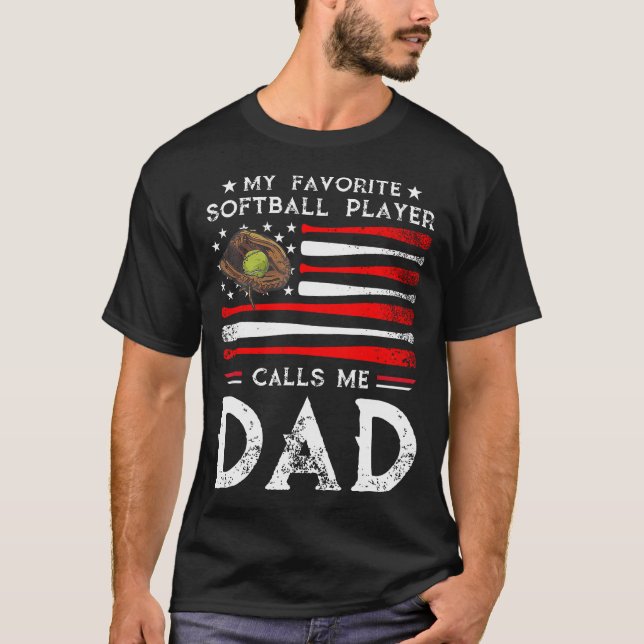 T-shirt Softball Dad My Favorite Softball Player Calls Me  (Devant)
