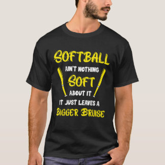 T-shirt Softball n'est pas rien de doux à propos de ça drô