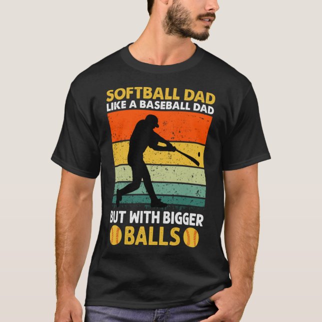 T-shirt Softball Papa comme A Basball mais avec Bigger Bal (Devant)