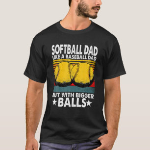 T-shirt Softball Papa Like A Baseball Papa But With Bigger