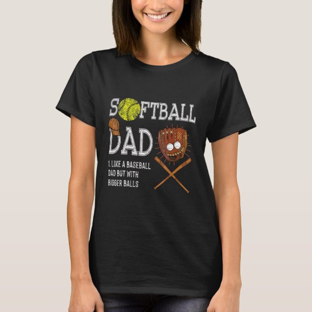 T-shirt Softball Papa Like A Baseball Papa But With Bigger (Devant)