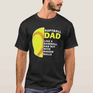 T-shirt Softball Papa Like A Baseball Papa But With Bigger